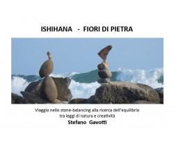 Ishihana - Fiori di pietra	 di Stefano Gavotti,  2019,  Youcanprint