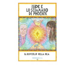 Iside e lo Sciamano di Phoenix di Giovanni Gnecchi,  2022,  Youcanprint