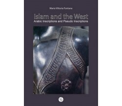 Islam and the West. Arabic inscriptions and pseudo inscriptions, M. V. Fontana