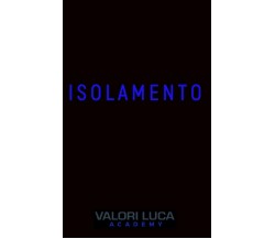 Isolamento di Luca Valori,  2021,  Independently Published
