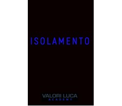 Isolamento di Luca Valori,  2021,  Independently Published