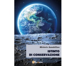 Istinto di Conservazione	 di Michele Amabilino,  2016,  Youcanprint