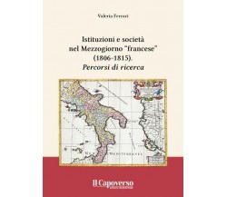 Istituzioni e società nel Mezzogiorno “francese” (1806-1815) Percorsi di ricerca