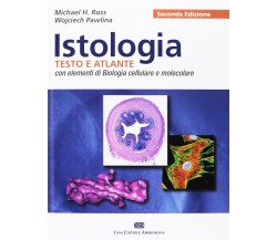 Istologia. Testo e atlante - Michael H. Ross, Wojciech Pawlina - CEA, 2015