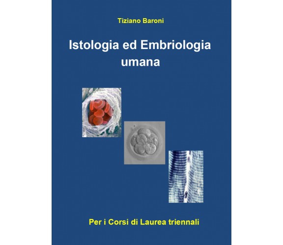 Istologia ed embriologia umana di Tiziano Baroni,  2020,  Youcanprint