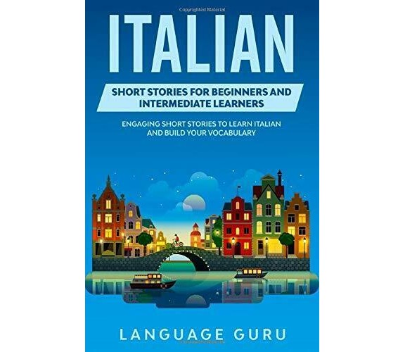 Italian Short Stories for Beginners and Intermediate Learners Engaging Short Sto