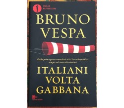 Italiani voltagabbana. Dalla prima guerra mondiale alla Terza Repubblica sempre 