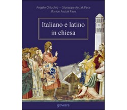 Italiano e latino in chiesa  di Angelo Chiuchiù, Giuseppe e Marion Asciak Pace