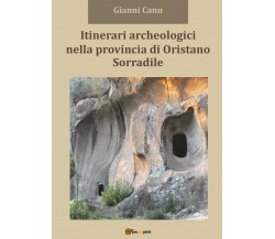 Itinerari archeologici nella provincia di Oristano. Sorradile di Giovanni Canu, 