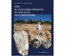 Itri. Il santuario romano in località San Cristoforo - Marisa De Spagnolis