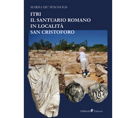 Itri. Il santuario romano in località San Cristoforo - Marisa De Spagnolis