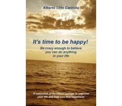 It’s time to be happy!	 di Alberto Lirio Cannata,  2021,  Youcanprint