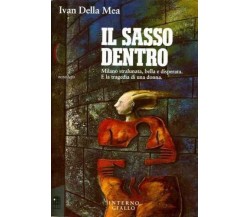 Ivan Della Mea IL SASSO DENTRO - Interno giallo 1 ediz. 1990 PERFETTO