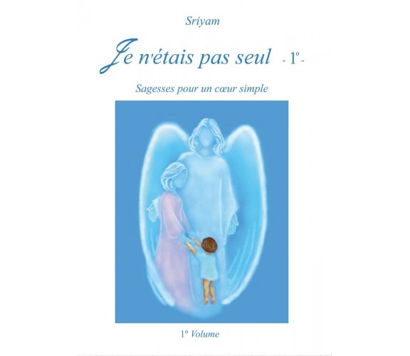 Je n’étais pas seul - Volume 1  di Sriyam,  2017,  Youcanprint -ER