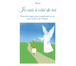 Je suis à côté de toi  di Satya,  2017,  Youcanprint  -ER