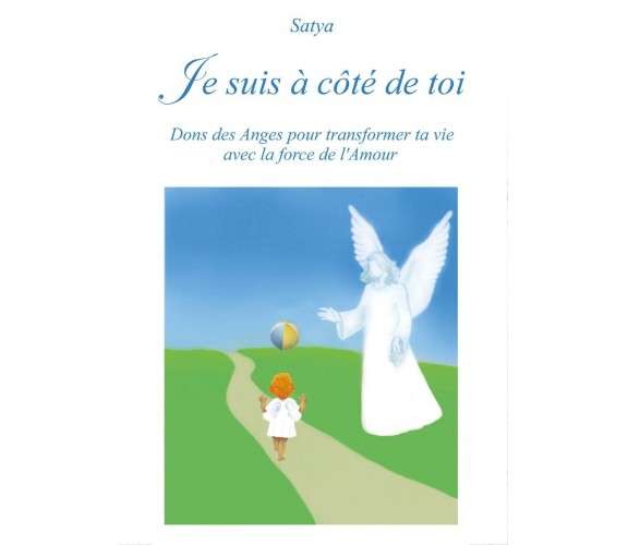 Je suis à côté de toi  di Satya,  2017,  Youcanprint  -ER