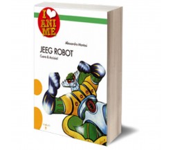 Jeeg Robot	 di Alessandro Montosi,  Iacobelli Editore