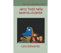 Jerry Todd nella caverna ululante di Leo Edwards,  2021,  Indipendently Publishe