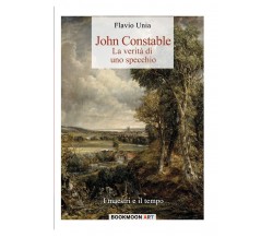 John Constable. La verità di uno specchio. Volume 4 - Flavio Unia - 2022
