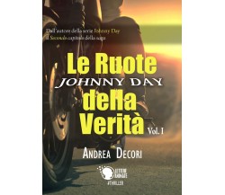 Johnny Day - Le Ruote della Verità Vol.1	 di Andrea Decori,  2017,  Lettere An.