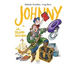 Johnny e il tesoro nascosto. Ediz. a colori di Mathilde Tourbillon, 2023, Ed