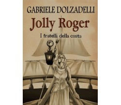 Jolly Roger Vol.3: I fratelli della costa	 di Gabriele Dolzadelli,  2016