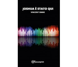 Joshua è stato qui	 di Vincent Emme,  2020,  Youcanprint