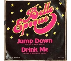 Jump Down/Drink me VINILE 45 GIRI di Belle Epoque,  1979,  Emi