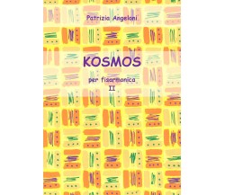 KOSMOS per fisarmonica - Vol. II di Patrizia Angeloni,  2018,  Youcanprint