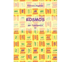 KOSMOS per fisarmonica - Vol. II di Patrizia Angeloni,  2018,  Youcanprint