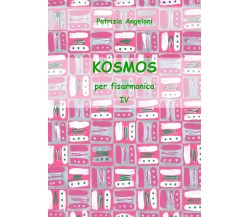 KOSMOS per fisarmonica - Vol. IV	di Patrizia Angeloni,  2018,  Youcanprint