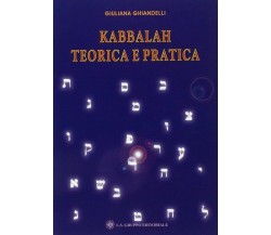 Kabbalah Teorica e Pratica  di Giuliana Ghiandelli,  2019,  Om Edizioni - ER