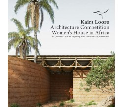 Kaira Looro Architecture Competition: Women’s House di Aa.vv.,  2021,  Indipende