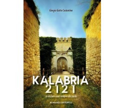 Kalabria 2121. Le elezioni sono sempre alle porte di Giorgio Gatto Costantino,  