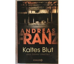 Kaltes Blut Roman di Andreas Franz,  2003,  Knaur