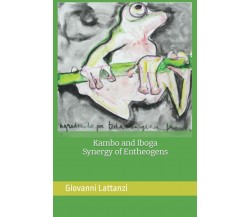 Kambo and Iboga, Synergy of Entheogens di Giovanni Lattanzi,  2021,  Indipenden