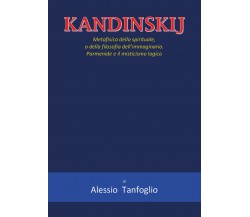 Kandinskij di Alessio Tanfoglio,  2021,  Youcanprint