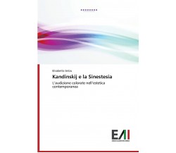 Kandinskij e la Sinestesia - Elisabetta Setzu - Edizioni Accademiche, 2015