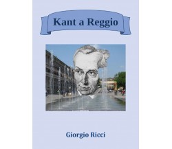 Kant a Reggio di Giorgio Ricci,  2019,  Youcanprint