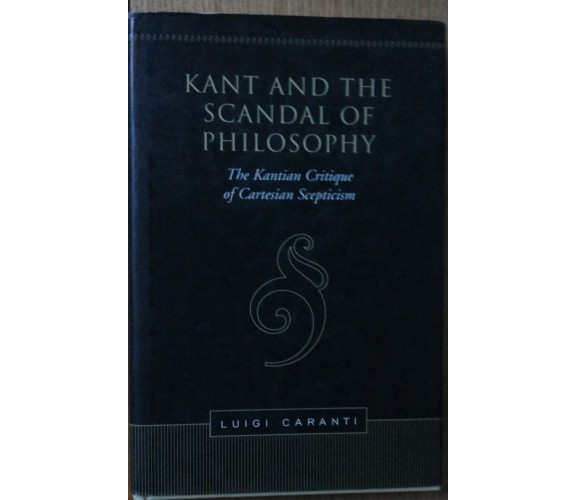 Kant and the Scandal of Philosophy-Caranti-University of Toronto Press,2007-R