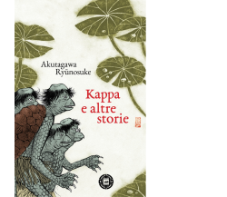 Kappa e altre storie di Ryunosuke Akutagawa,  2017,  Atmosphere Libri