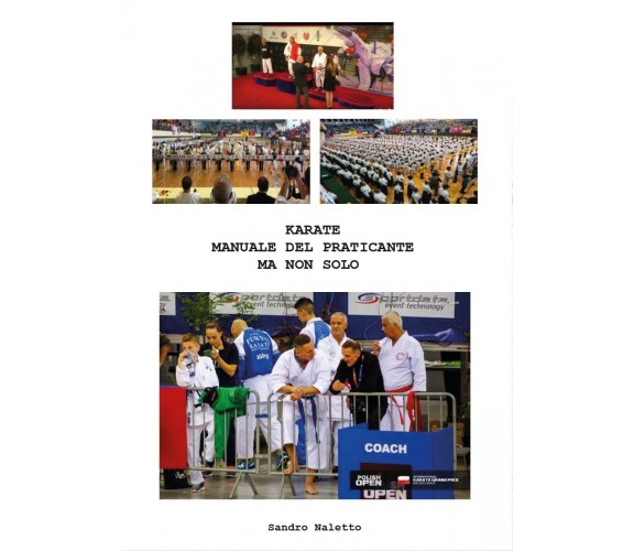 Karate Manuale del Praticante Ma Non Solo - Sandro Naletto,  2017,  Youcanprint