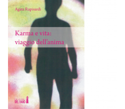 Karma e vita: viaggio dell'anima di Rapisardi Agata - Del Faro, 2014