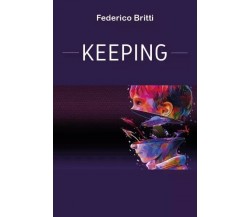  Keeping di Federico Britti, 2023, Youcanprint