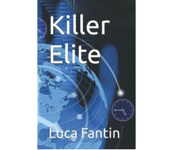 Killer Elite di Luca Fantin,  2021,  Indipendently Published