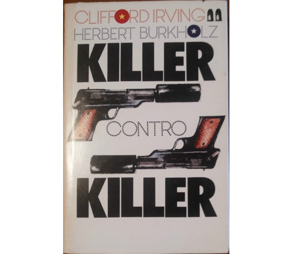 Killer contro Killer - Clifford Irving,Herbert Burkholz - Fabbri,1983 - A