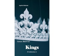 Kings. Il tredicesimo re	 di Giulia Brentali,  2018,  Apollo Edizioni