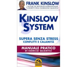 Kinslow system. Supera senza stress conflitti e calamità. Manuale pratico di ese