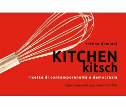 Kitchen Kitch	 di Serena Damiani,  2020,  Youcanprint