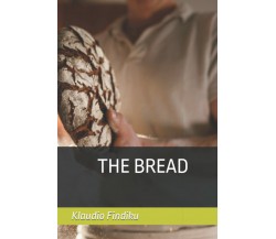 Klaudio Findiku The bread di Klaudio Findiku,  2022,  Indipendently Published